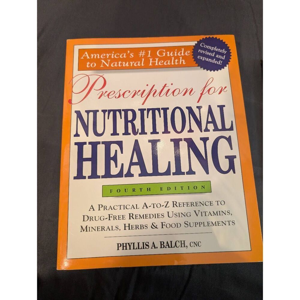 Prescription for NUTRITIONAL HEALING 4th edition by Phyllis a. Balch, CNC